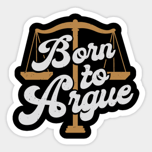 Born To Argue Lawyer Attorney Advocate Gift Sticker